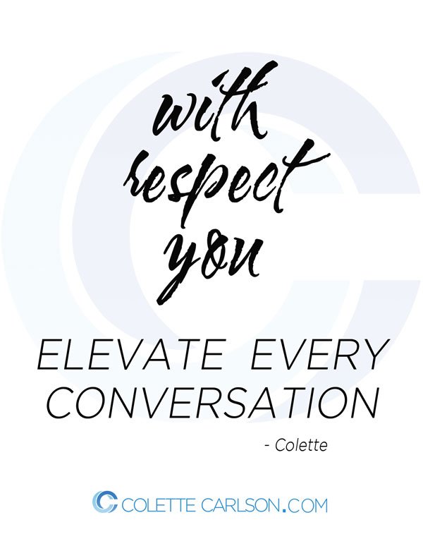 inspirational-keynote-speaker-colette-carlson-quote-with-respect-you-elevate-every-conversation